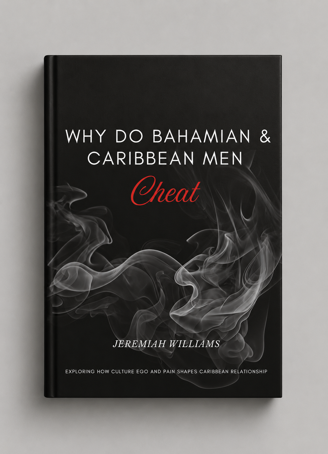 Why Do Bahamian and Caribbean Men Cheat [E-BOOK]